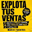 Explota-Tus-Ventas-Deja-La-Por-Mario-Fuentes.webp