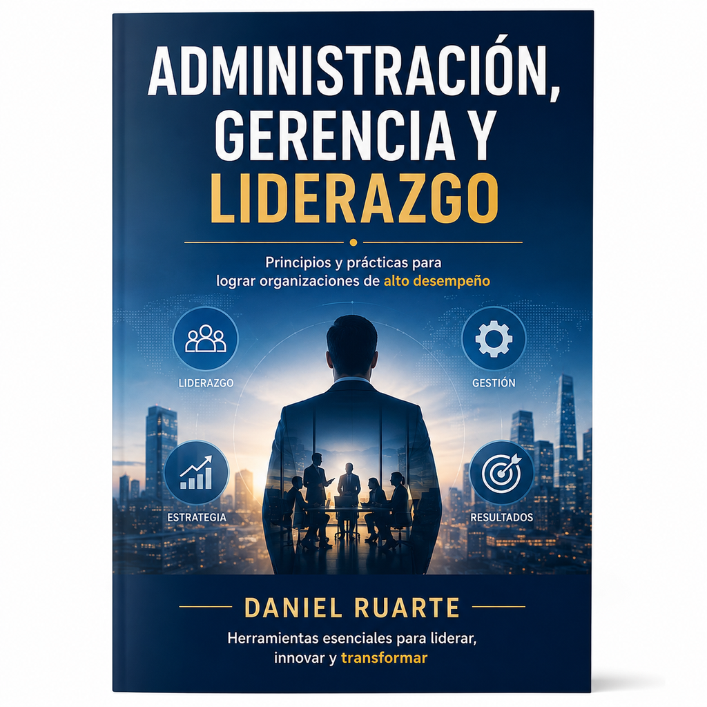 Administración, Gerencia y Liderazgo – Daniel Ruarte