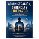 Administración, Gerencia y Liderazgo – Daniel Ruarte