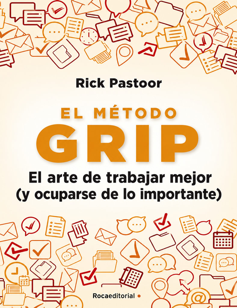 El método GRIP: El arte de trabajar mejor