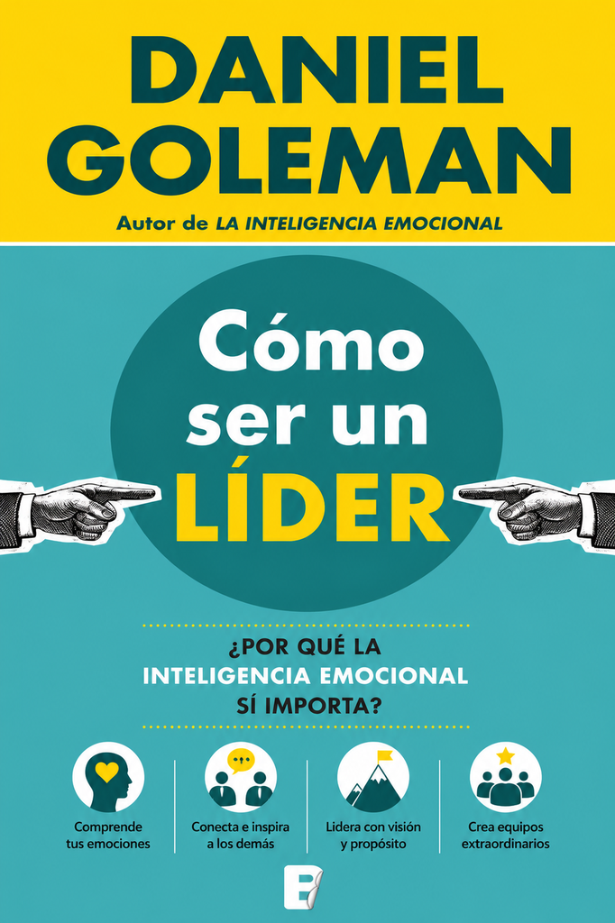 Cómo ser un líder – Daniel Goleman